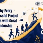 Why Every Successful Project Starts with Great Leadership    